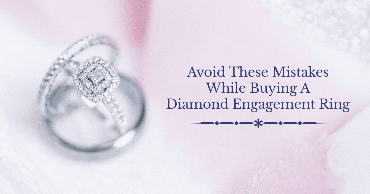 Feature image for our blog - Avoid these mistakes while buying a diamond engagement ring