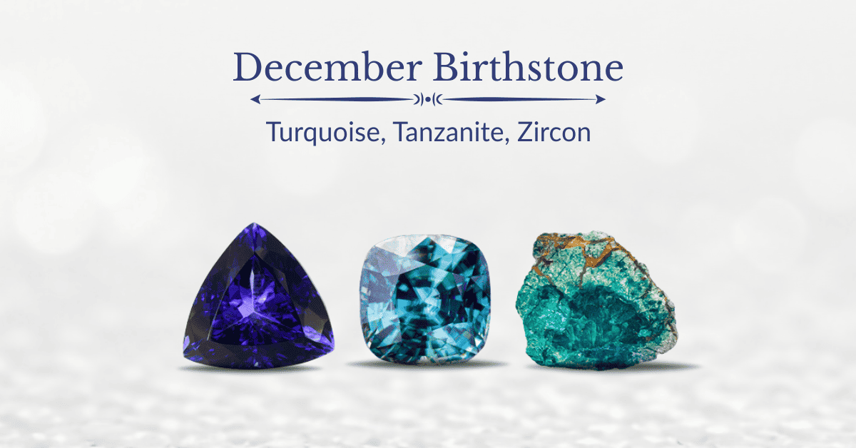 Feature image fir our blog - December Birthstone - Turquoise, Tanzanite, Zircon